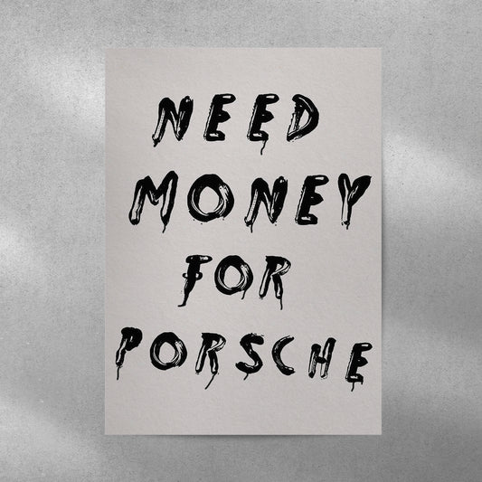 Need Money For Porsche Pop Culture Aesthetic Metal Poster - Aesthetic Phone Cases - Culltique